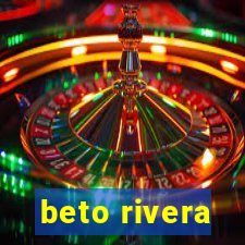 beto rivera